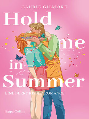 cover image of Hold me in Summer. Eine berry kissed Romance